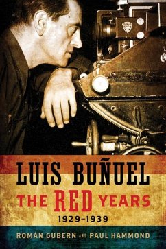 Luis Buñuel: The Red Years, 1929-1939 - Gubern, Román; Hammond, Paul