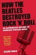 How the Beatles Destroyed Rock 'n' Roll - Bild 1