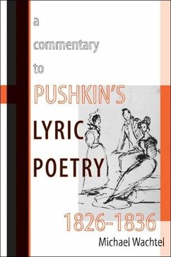 A Commentary to Pushkinas Lyric Poetry, 1826a 1836 - Wachtel, Michael