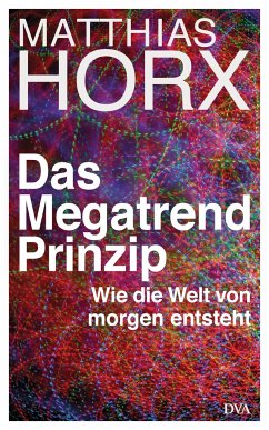 Das Megatrend-Prinzip - Horx, Matthias
