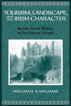 Tourism, Landscape, and the Irish Character: British Travel Writers in Pre-Famine Ireland - Williams, William