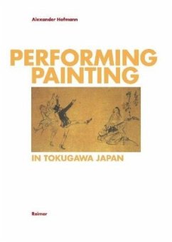 Performing Painting in Tokugawa/Japan - Hofmann, Alexander
