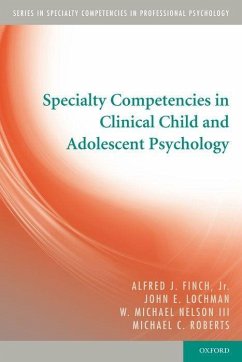 Specialty Competencies in Clinical Child and Adolescent Psychology - Finch Jr, Alfred J; Lochman, John E; Nelson III, W Michael; Roberts, Michael C