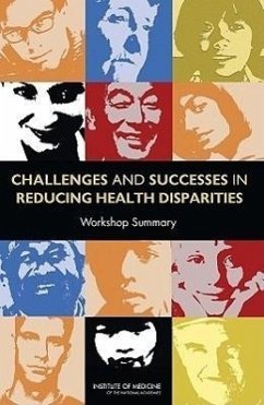 Challenges and Successes in Reducing Health Disparities - Institute Of Medicine; Board on Population Health and Public Health Practice; Roundtable on Health Disparities