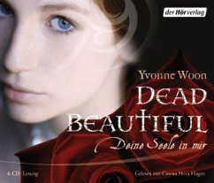 Deine Seele in mir / Dead Beautiful Bd.1, 6 Audio-CDs - Woon, Yvonne