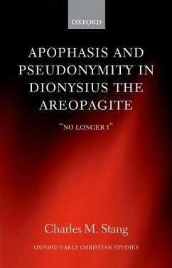 Apophasis and Pseudonymity in Dionysius the Areopagite - Stang, Charles M