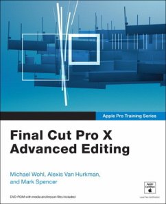 Final Cut Pro X Advanced Editing, w. DVD-ROM - Wohl, Michael;Hurkman, Alexis Van;Spencer, Mark