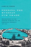 Feeding the Russian Fur Trade: Provisionment of the Okhotsk Seaboard and the Kamchatka Peninsula, 1639a 1856