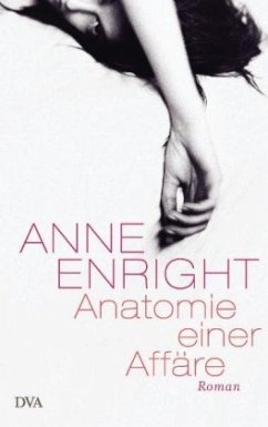 Anatomie einer Affäre - Enright, Anne