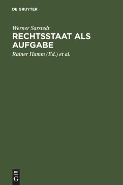 Rechtsstaat als Aufgabe - Sarstedt, Werner