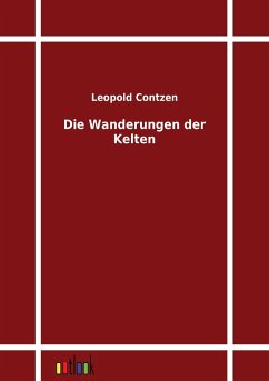 Die Wanderungen der Kelten - Contzen, Leopold