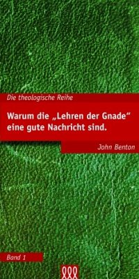 Warum die 'Lehren der Gnade' eine ... - John Benton