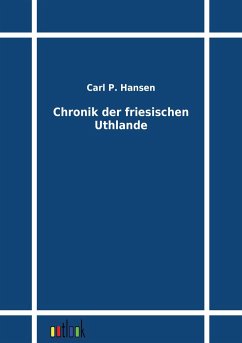 Chronik der friesischen Uthlande - Hansen, Carl P.