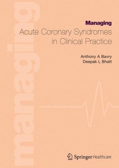 Managing Acute Coronary Syndromes in Clinical Practice - Bavry, Anthony A.;Bhatt, Deepak