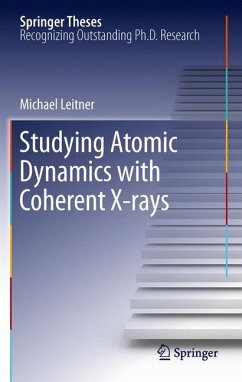 Studying Atomic Dynamics with Coherent X-rays - Leitner, Michael