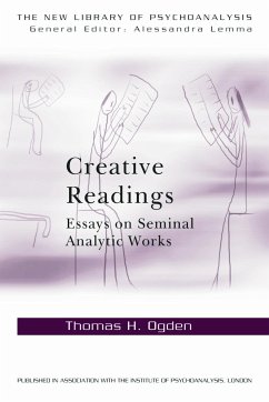 Creative Readings: Essays on Seminal Analytic Works - Ogden, Thomas H