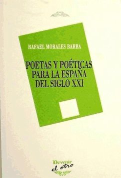 Poetas y poéticas para la España del siglo XXI - Morales Barba, Rafael