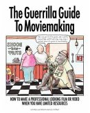 The Guerrilla Guide to Moviemaking