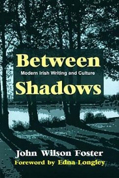 Between Shadows: Modern Irish Writing and Culture - Foster, John Wilson