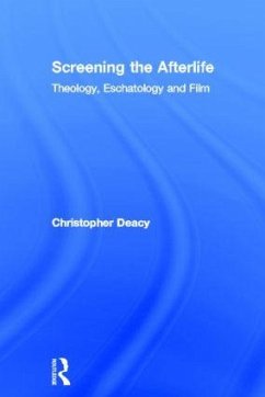 Screening the Afterlife - Deacy, Christopher