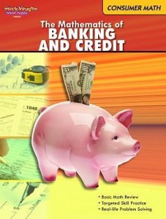 The Mathematics of Banking & Credit: Consumer Math Reproducible - Houghton Mifflin Harcourt