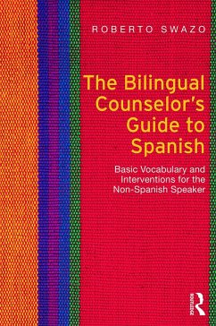 The Bilingual Counselor's Guide to Spanish - Swazo, Roberto
