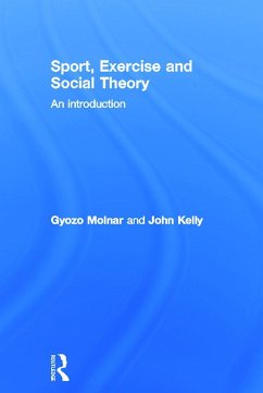 Sport, Exercise and Social Theory - Molnar, Gyozo; Kelly, John