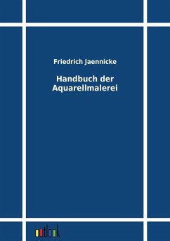 Handbuch der Aquarellmalerei - Jaennicke, Friedrich