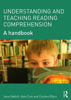 Understanding and Teaching Reading Comprehension - Oakhill, Jane (University of Sussex, United Kingdom); Cain, Kate (University of Lancaster, United Kingdom); Elbro, Carsten