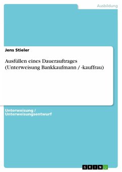 Ausfüllen eines Dauerauftrages (Unterweisung Bankkaufmann / -kauffrau) - Stieler, Jens