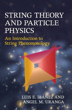 String Theory and Particle Physics - Ibáñez, Luis E.; Uranga, Angel M.