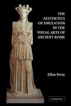 The Aesthetics of Emulation in the Visual Arts of Ancient Rome - Perry, Ellen