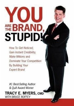 You Are the Brand, Stupid! - Myers CMD, Tracy E.