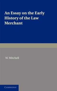 An Essay on the Early History of the Law Merchant - Mitchell, W.
