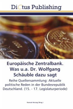 Europäische Zentralbank. Was u.a. Dr. Wolfgang Schäuble dazu sagt