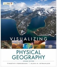 Visualizing Physical Geography - Foresman, Timothy; Strahler, Alan H. (Boston University)