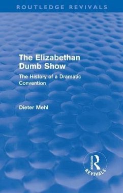 The Elizabethan Dumb Show (Routledge Revivals) - Mehl, Dieter
