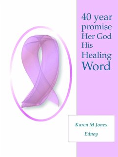 40 Year Promise Her God His Healing Word - Jones Edney, Karen M.