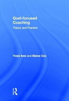 Goal-Focused Coaching - Ives, Yossi; Cox, Elaine