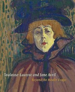 Toulouse-Lautrec and Jane Avril: Beyond the Moulin Rouge - Greutzner Robins, Anna; Ireson, Nancy