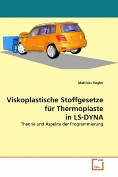 Viskoplastische Stoffgesetze für Thermoplaste in LS-DYNA - Vogler, Matthias