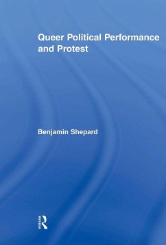 Queer Political Performance and Protest - Shepard, Benjamin