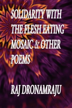 Solidarity With The Flesh Eating Mosaic And Other Poems - Dronamraju, Raj