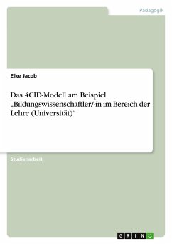 Das 4CID-Modell am Beispiel ¿Bildungswissenschaftler/-in im Bereich der Lehre (Universität)¿ - Jacob, Elke