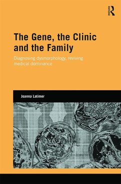 The Gene, the Clinic, and the Family - Latimer, Joanna