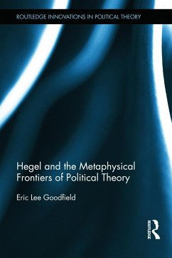 Hegel and the Metaphysical Frontiers of Political Theory - Goodfield, Eric Lee