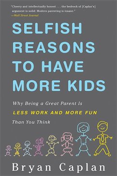 Selfish Reasons to Have More Kids - Caplan, Bryan