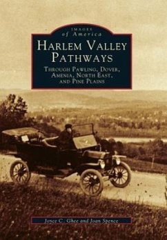 Harlem Valley Pathways: Through Pawling, Dover, Amenia, North East, and Pine Plains - Ghee, Joyce C.; Spence, Joan