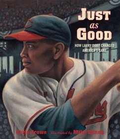 Just as Good: How Larry Doby Changed America's Game - Crowe, Chris