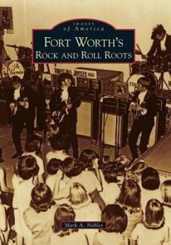 Fort Worth's Rock and Roll Roots - Nobles, Mark A